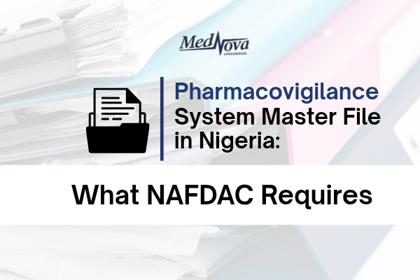 Pharmacovigilance System Master File in Nigeria: What NAFDAC Expects in 2026